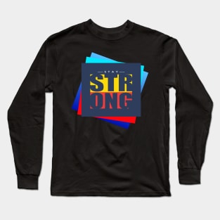 Stay Strong Long Sleeve T-Shirt